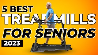 Top 5 Best Treadmills for Seniors In 2023