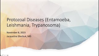 Protozoal Diseases (Entamoeba, Leishmania, and Trypanosoma) -- Jacqueline Sherbuk, MD