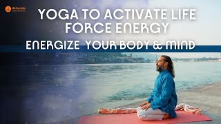 Yoga To Activate Life Force Energy | Energize Your Body & Mind | Prana-Focused Yoga Practice