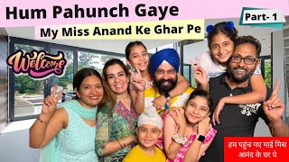 Hum Pahunch Gaye My Miss Anand Ke Ghar Pe - Part 1 | RS 1313 VLOGS | Ramneek Singh 1313
