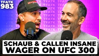 Brendan Schaub & Bryan Callen's INSANE wager on UFC 300 | TFATK Ep. 983