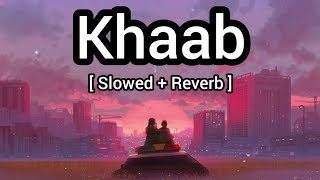 Khaab (Slowed+Reverb) - Akhil | Khaab Lofi - Mix | Punjabi Lofi Song | Slowed And Reverb Song |