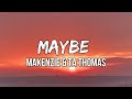 MaKenzie & TA Thomas - Maybe (lyrics) | Tell me I should smile more