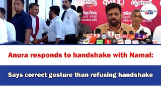 Anura responds to handshake with Namal: Says correct gesture than refusing handshake