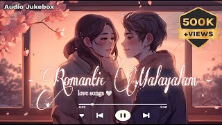 Best of Malayalam Romantic Songs❤️‍🔥| Evergreen Love Collections | 2024 playlist