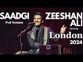 Saadgi live in London 2024 | Zeeshan Ali