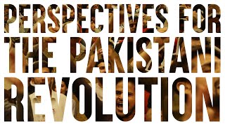 Perspectives for the Pakistani Revolution: An Eyewitness Report