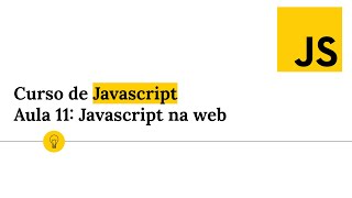 Curso de Javascript - Aula 11: Javascript na web