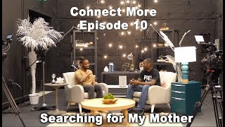 Searching for My Mother :: Connect More - Episode 10 w/ The Runmc