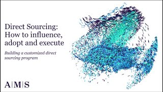 AMS Webinar – Direct Sourcing: How to influence, adopt and execute