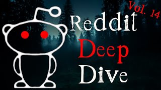 Insane Reddit Deep Dives Vol.14