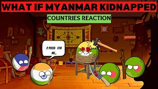 Countries Reaction If Myanmar is Kidnapped by Bangladesh