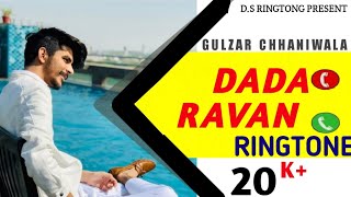 Gulzar chhaniwala song Dada Ravan ringtong amazing videos