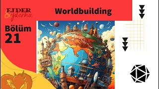 E&E 21: Worldbuilding (Kurguyer Yaratmak) | Ejder & Ejderha Podcast