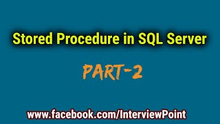 Stored Procedure in SQL Server | Types of stored procedures in SQL Server | Part 2 | Interview Point