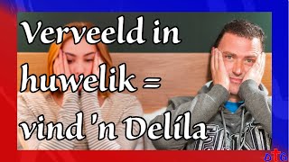 Verveeld in huwelik = vind 'n Delíla