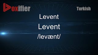 How to Pronounce Levent (Levent) in Turkish - Voxifier.com