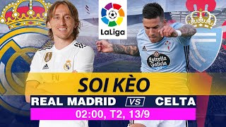 Soi Kèo Trận Đấu REAL MADRID vs CELTA VIGO | Nhận Định Kèo Bóng , Trực Tiếp La Liga 2h 13/9