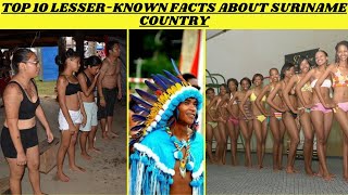 Top 10 Lesser-known Facts About Suriname Country