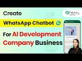 How to Create a WhatsApp Chatbot for Your AI Development Company Business