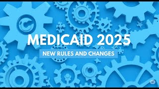 2025 Medicaid Changes: What You Need to Know Before You Apply