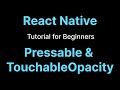Pressable and TouchableOpacity in React Native for Beginners
