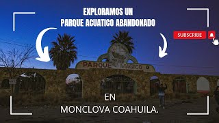 PARQUE SOFYMAR ABANDONADO EN MONCLOVA #parquesofymar #exploracion