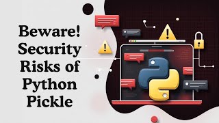 The Security Risks of Python Pickle!