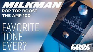 Best Guitar Tone Ever? Milkman Sound Pop Top Boost, Milkman The Amp 100, 2x10\