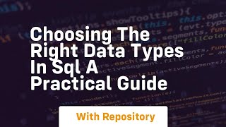choosing the right data types in sql a practical guide