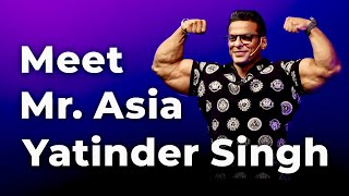 Meet Mr. Asia Yatinder Singh | Episode 43