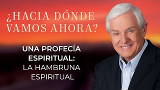 Una Profecía Espiritual: La Hambruna Espiritual