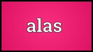 Alas Meaning