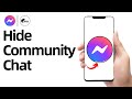 How to Hide Community Chat on Facebook Messenger