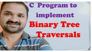 C program to implement Binary Tree Traversals || Data Structures