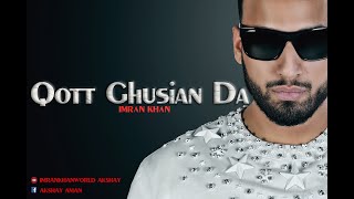 Qott Ghusian Da - Unofficial Video - Imran Khan - Imrankhanworld Akshay - IKW Akshay