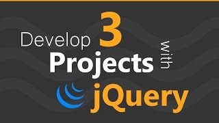 JQuery Tutorial - Develop 3 Projects