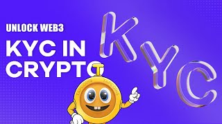 UNLOCK WEB3:KYC——Why It’s More Than Just a Crypto Trend