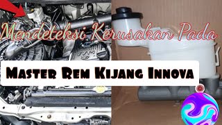 Cara Mendeteksi Kerusakan Pada MASTER REM Kijang Innova & Proses Pergantiannya