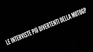 Le interviste più divertenti della motogp