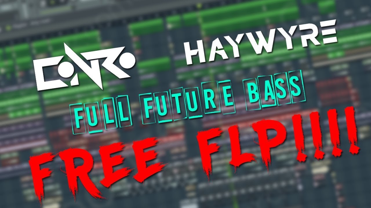 [FREE FLP] HAYWYRE/CONRO STYLE FULL FUTURE BASS FLP!!! - YouTube