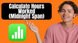 How to Calculate Hours Worked in Numbers (Midnight Span)