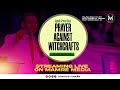 PRAYER AGAINST WITCHCRAFT- APOSTLE AROME OSAYI || OBSA DAY 51 || MAMREMEDIA
