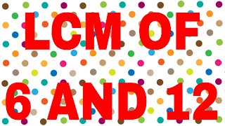 LCM of 6 and 12