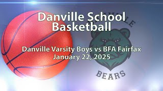 Danville Varsity Boys Basketball vs BFA Fairfax