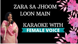 Zara Sa Jhoom Loon Main Karaoke With Female Voice