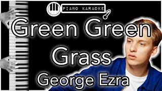 Green Green Grass - George Ezra - Piano Karaoke Instrumental