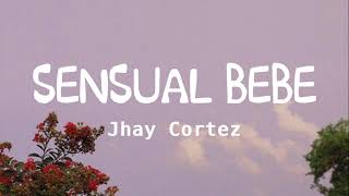 Jhay Cortez - Sensual Bebé (Letra/Lyrics)