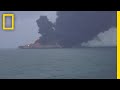 Watch: Oil Tanker on Fire After Collision in East China Sea | National Geographic