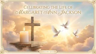 Celebrating The Life of Margaret Ann Jackson